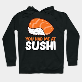 You Had Me At Sushi Love Sushi Hoodie